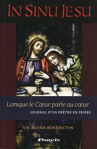 In sinu Jesu : lorsque le coeur parle au coeur : journal d'un prêtre en prière