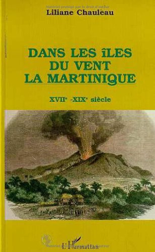 Dans les îles du vent, la Martinique : XVIIe-XIXe siècle