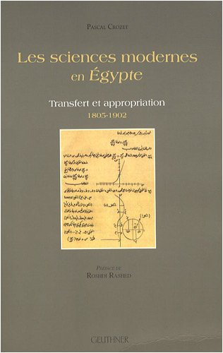 Les sciences modernes en Egypte : transfert et appropriation, 1805-1902