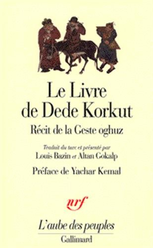Le livre de Dede Korkut dans la langue de la gent oghuz : récit de la Geste oghuz, de Kazan Bey et a