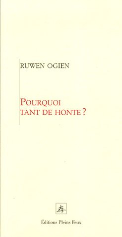 Pourquoi tant de honte ? : tout ce que vous avez toujours voulu savoir sur la honte sans avoir jamai