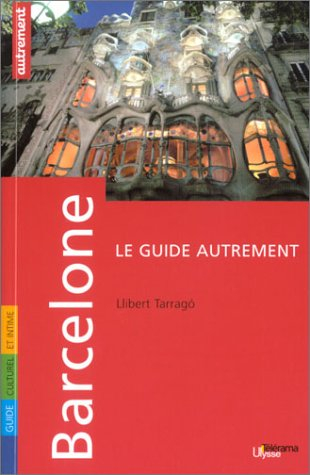 Barcelone : guide culturel et intime