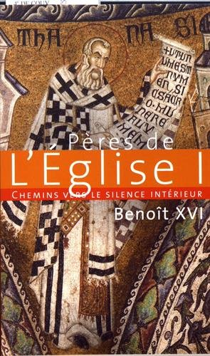 Chemins vers le silence intérieur avec les Pères de l'Eglise. Vol. 1. catéchèses du pape Benoît XVI 