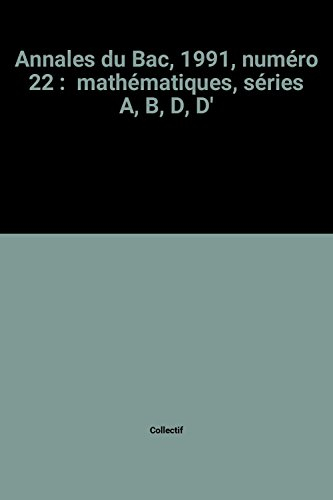Annales du Bac, 1991, numéro 22 : mathématiques, séries A, B, D, D'
