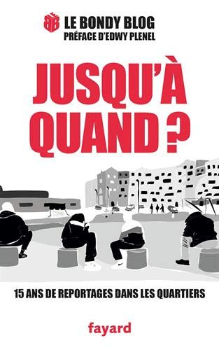 Jusqu'à quand ? : 15 ans de reportages dans les quartiers