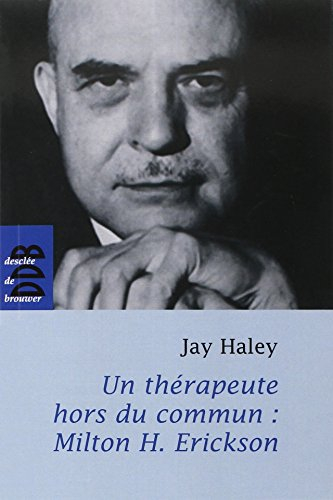 Un thérapeute hors du commun, Milton H. Erickson