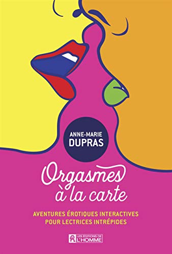 Orgasmes à la carte : aventures érotiques interactives pour lectrices intrépides