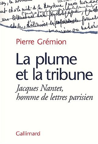 La plume et la tribune : Jacques Nantet, homme de lettres parisien