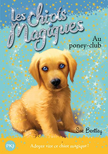 Les chiots magiques. Vol. 1. Au poney-club