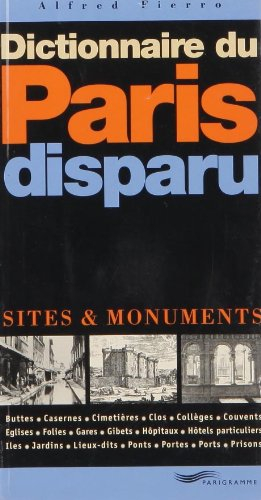 Dictionnaire du Paris disparu : sites et monuments