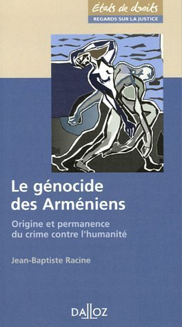 Le génocide des Arméniens : origine et permanence du crime contre l'humanité