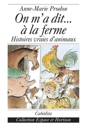 On m'a dit... à la ferme : histoires vraies d'animaux