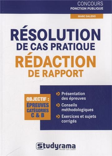 Résolution de cas pratique, rédaction de rapport : objectif épreuves catégories C & B