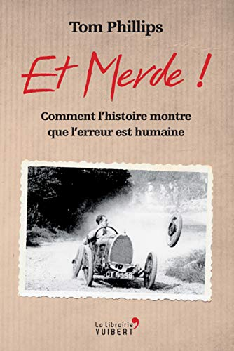 Et merde ! : comment l'histoire nous montre que l'erreur est humaine