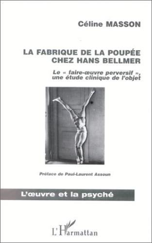 La fabrique de la poupée chez Hans Bellmer : le faire-oeuvre perversif, une étude clinique de l'obje