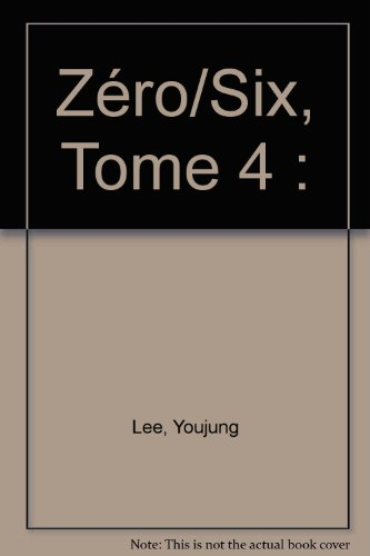 0-6, zéro-six. Vol. 4