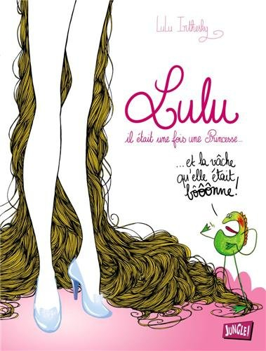Lulu : il était une fois une princesse... : ... et la vâche qu'elle était bôôônne !