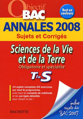 Sciences de la vie et de la Terre, obligatoire et spécialité terminale S : sujets et corrigés