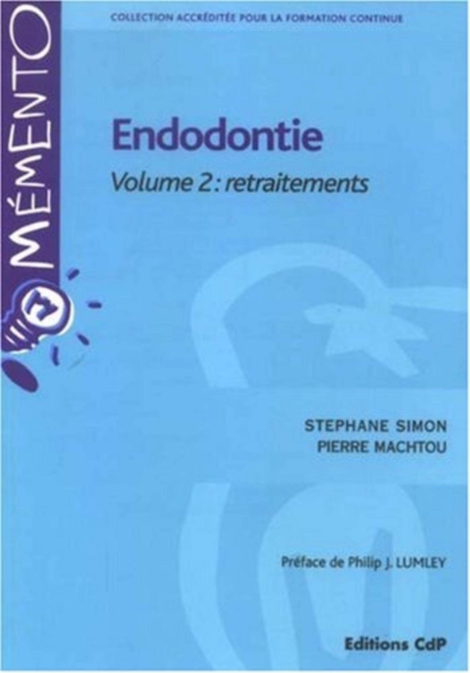 Endodontie. Vol. 2. Retraitements
