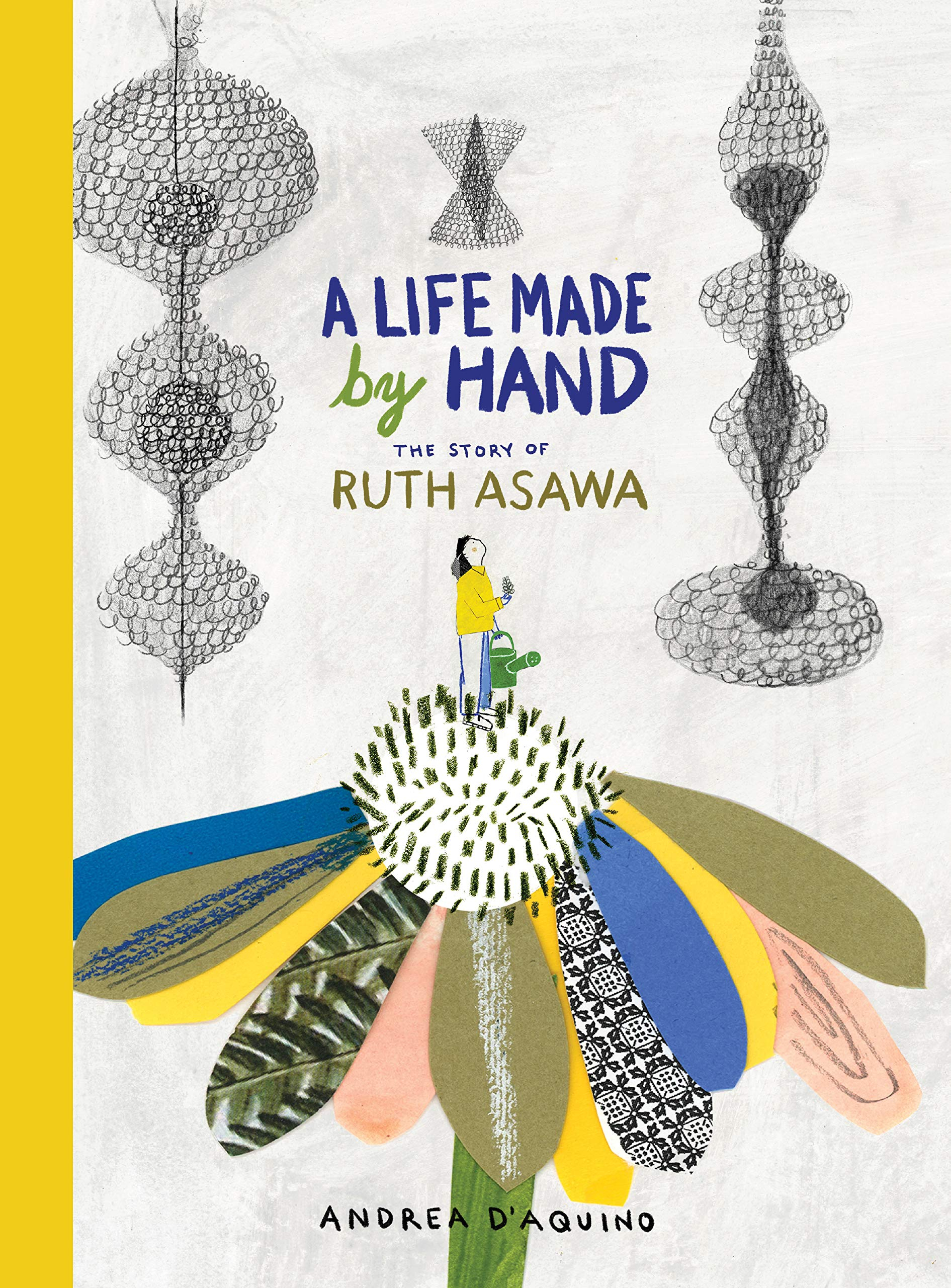 A life made by hand : The story of Ruth Asawa