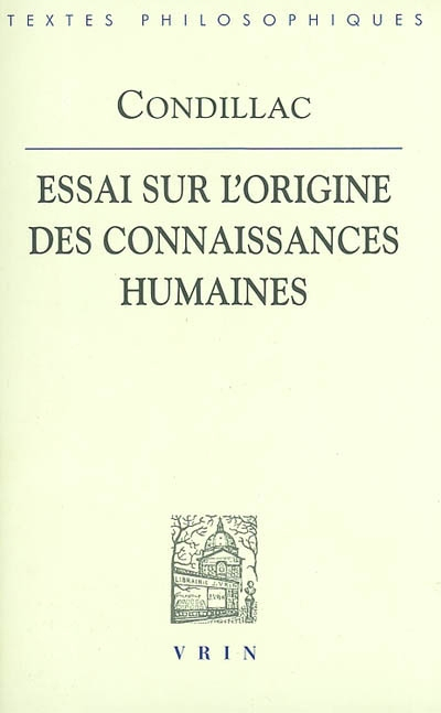 Essai sur l'origine des connaissances humaines : ouvrage où l'on réduit à un seul principe tout ce q