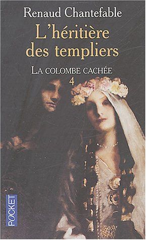 L'héritière des Templiers. Vol. 4. La colombe cachée