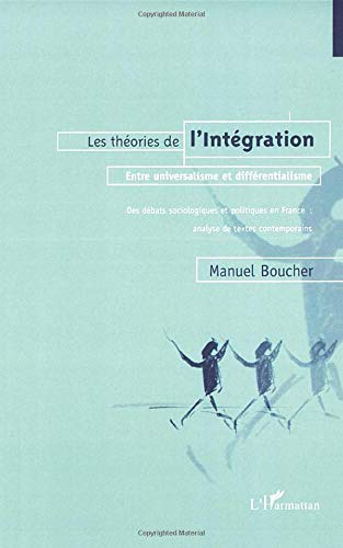 Les théories de l'intégration : entre universalisme et différentialisme