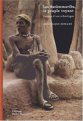 Les Batammariba, le peuple voyant : carnets d'une ethnologue