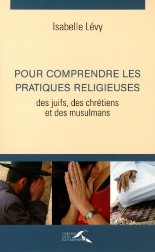Pour comprendre les pratiques religieuses des juifs, des chrétiens et des musulmans