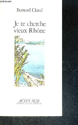 je te cherche vieux rhône, ou, les métamorphoses d'un dieu