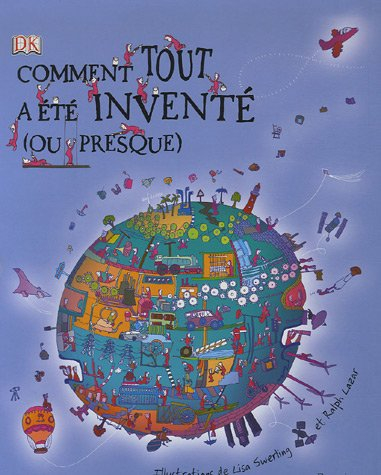 Comment tout a été inventé (ou presque)