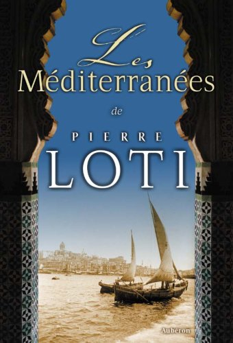 Les Méditerranées de Pierre Loti : colloque à Rochefort et La Rochelle les 22-24 octobre 1999