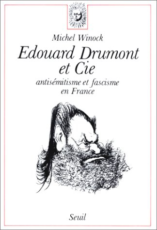 Edouard Drumont et Cie : l'antisémitisme et le fascisme en France