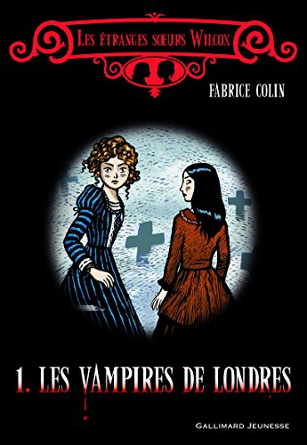 Les étranges soeurs Wilcox. Vol. 1. Les vampires de Londres