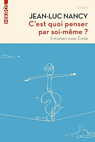 C'est quoi penser par soi-même ? : entretiens avec Emile