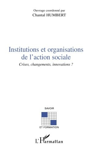 Institutions et organisations de l'action sociale : crises, changements, innovations ?