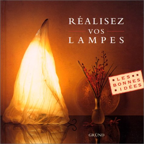 Réalisez vos lampes