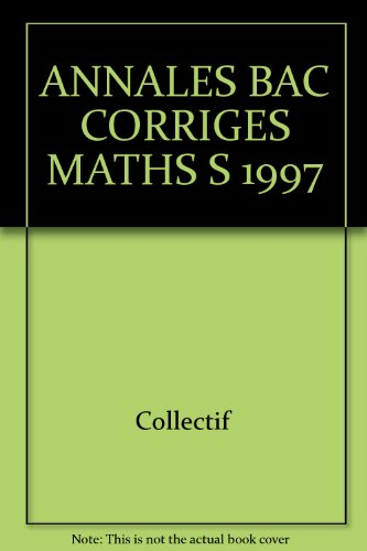 Annale, numéro 25, Bac : mathématiques S, corrigés, 1997