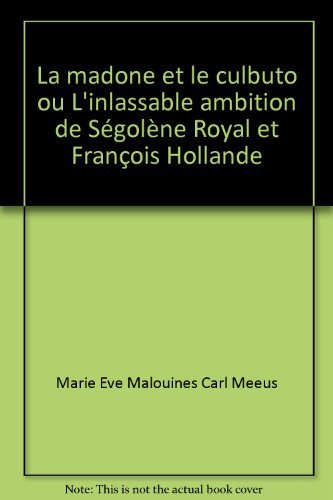 la madone et le culbuto ou l'inlassable ambition de ségolène royal et françois hollande
