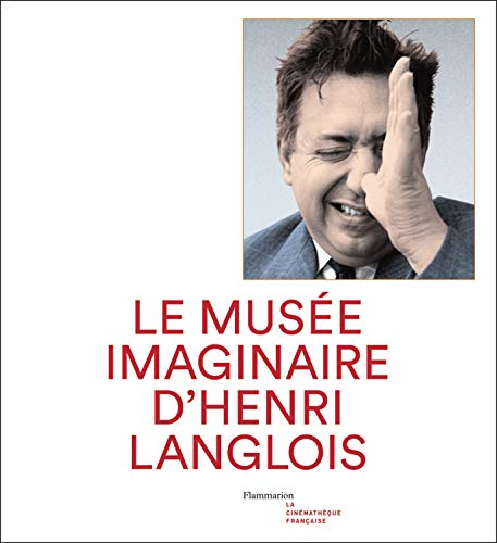 Le musée imaginaire d'Henri Langlois