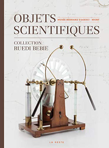 La collection de Ruedi Bebie : sciences et techniques au Musée Bernard d'Agesci