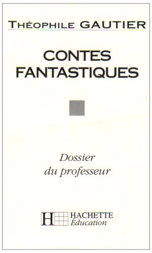 Contes fantastiques, Théophile Gautier : dossier du professeur