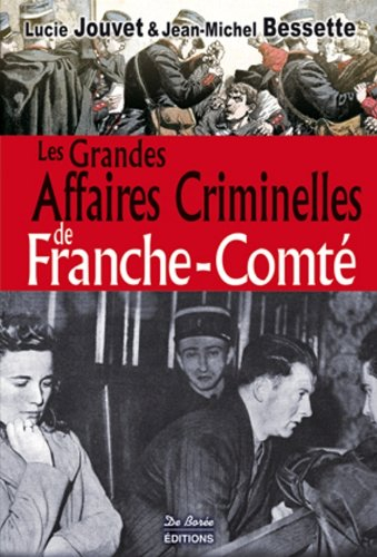 Les grandes affaires criminelles de Franche-Comté
