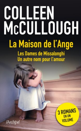 La maison de l'ange. Les dames de Missalonghi. Un autre nom pour l'amour