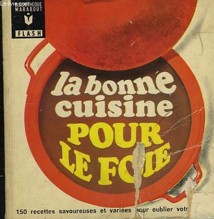 pour oublier votre regime! - la bonne cuisine pour le foie