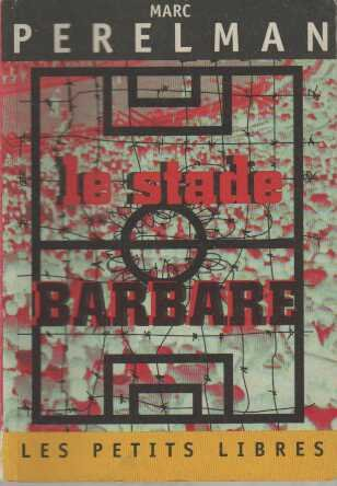 Le stade barbare : La fureur du spectacle sportif