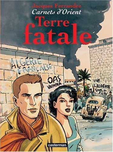 Carnets d'Orient. Vol. 10. Terre fatale