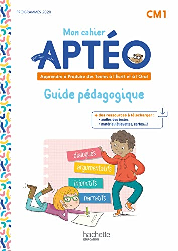Mon cahier Aptéo CM1 : apprendre à produire des textes à l'écrit et à l'oral : guide pédagogique, pr