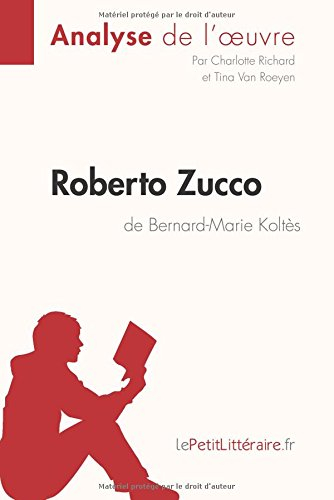 roberto zucco de bernard-marie koltès (analyse de l'oeuvre): comprendre la littérature avec lepetitl