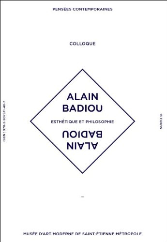 Esthétique et philosophie, Alain Badiou : actes du colloque, Musée d'art moderne de Saint-Etienne Mé